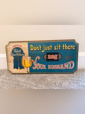 Pabst Blue Ribbon -  'Don't Just Sit There Nag Your Husband' Wall Sign